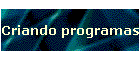 Criando programas