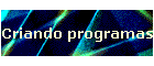 Criando programas