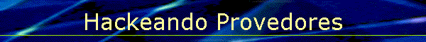 Hackeando Provedores