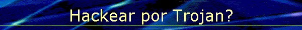 Hackear por Trojan?