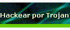 Hackear por Trojan?