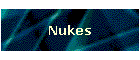 Nukes